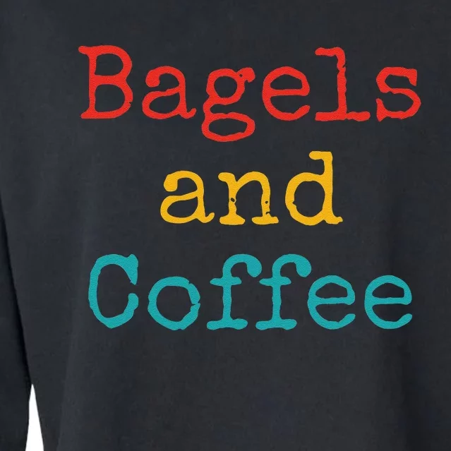 Bagels And Coffee Funny Cropped Pullover Crew