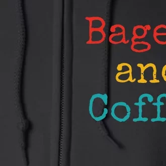 Bagels And Coffee Funny Full Zip Hoodie