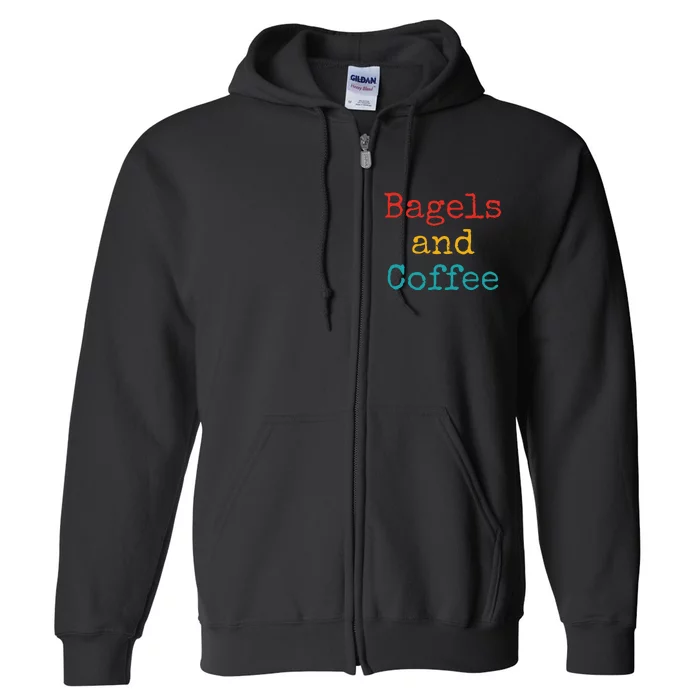 Bagels And Coffee Funny Full Zip Hoodie