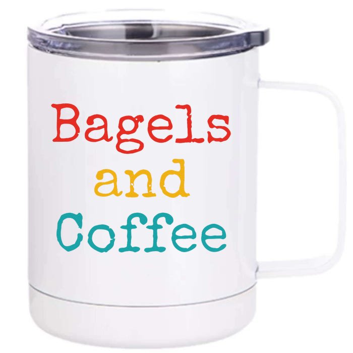 Bagels And Coffee Funny Front & Back 12oz Stainless Steel Tumbler Cup