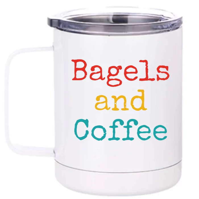 Bagels And Coffee Funny Front & Back 12oz Stainless Steel Tumbler Cup