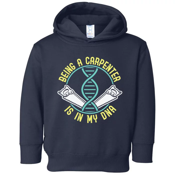 Being A Carpenter Is In My DNA Fathers Day Toddler Hoodie