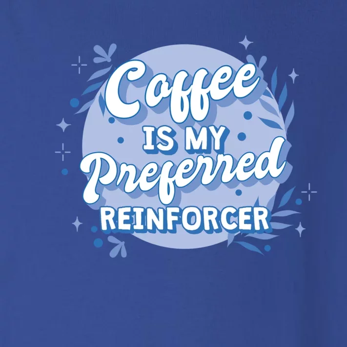 Behavior Analyst Coffee Is My Preferred Reinforcer Gift Toddler Long Sleeve Shirt