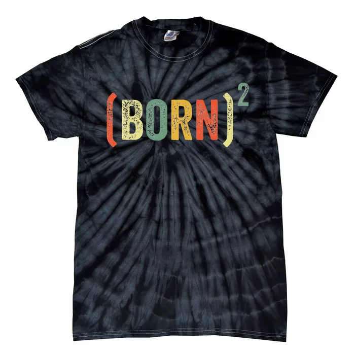 Born Again Christian Easter God Baptism Born Squared (Born)2 Tie-Dye T-Shirt