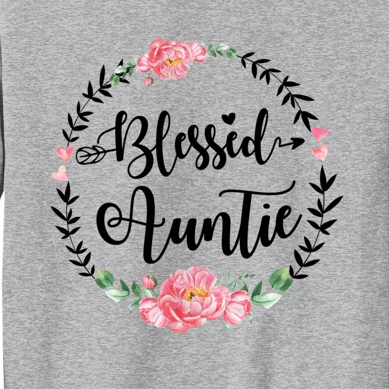 Blessed Auntie Cute Flower Auntie Gift Funny Gift Tall Sweatshirt