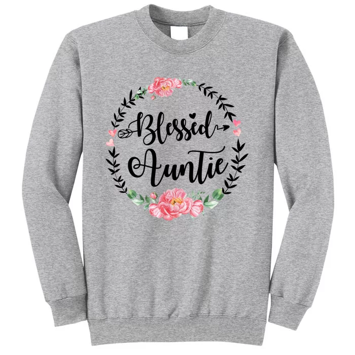 Blessed Auntie Cute Flower Auntie Gift Funny Gift Tall Sweatshirt