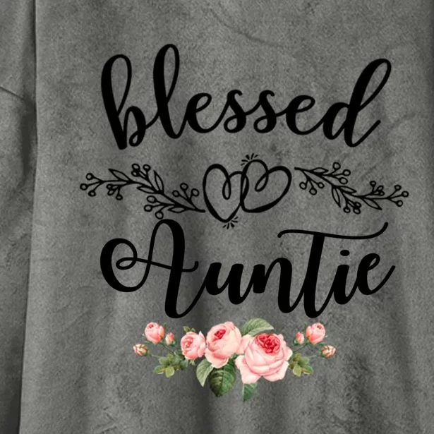 Blessed Auntie Cute Flower Auntie Gift Tee Gift Hooded Wearable Blanket