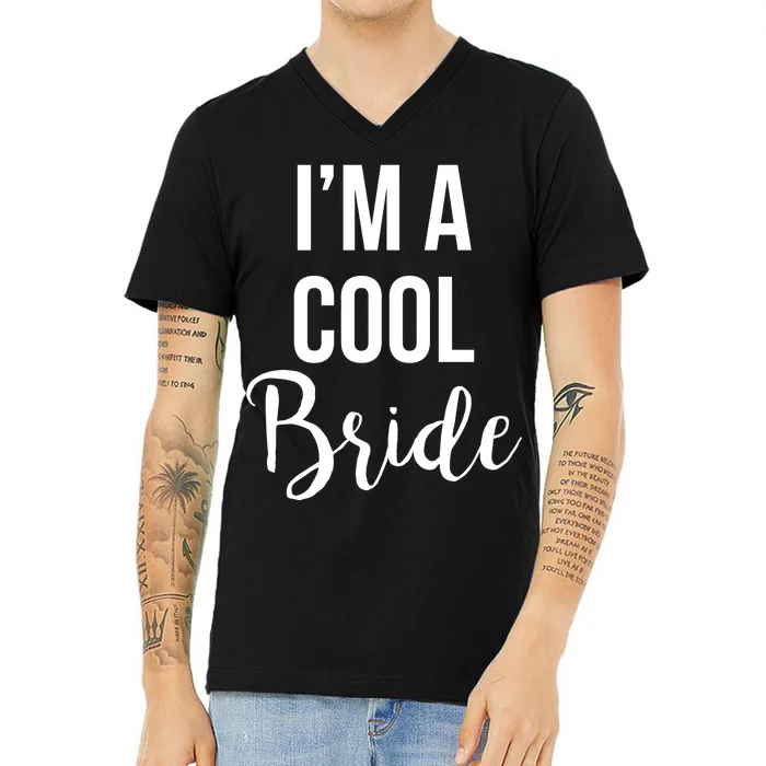 Bachelorette I'm A Cool Bride V-Neck T-Shirt