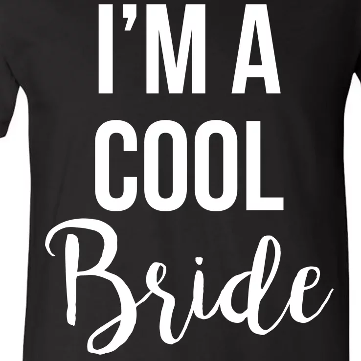 Bachelorette I'm A Cool Bride V-Neck T-Shirt