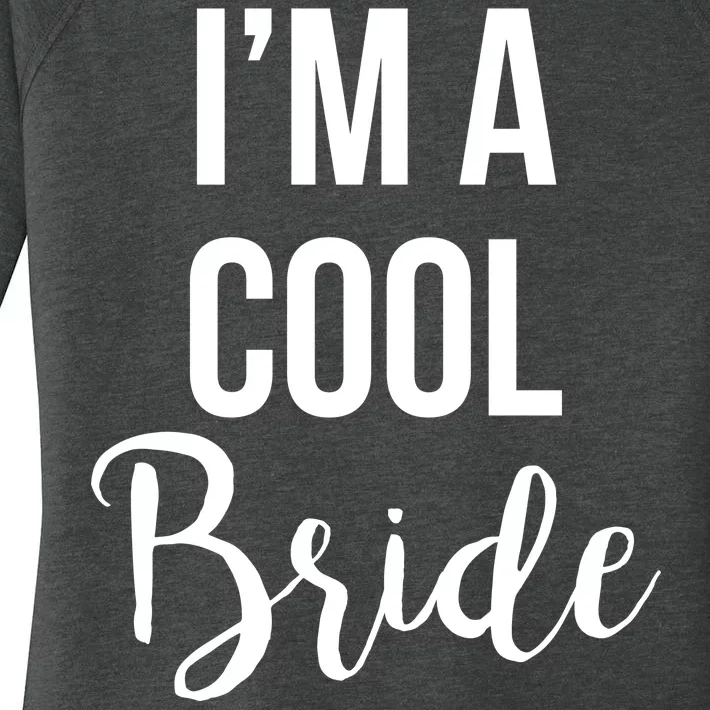 Bachelorette I'm A Cool Bride Women's Perfect Tri Tunic Long Sleeve Shirt