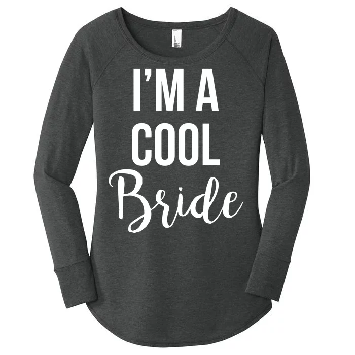 Bachelorette I'm A Cool Bride Women's Perfect Tri Tunic Long Sleeve Shirt