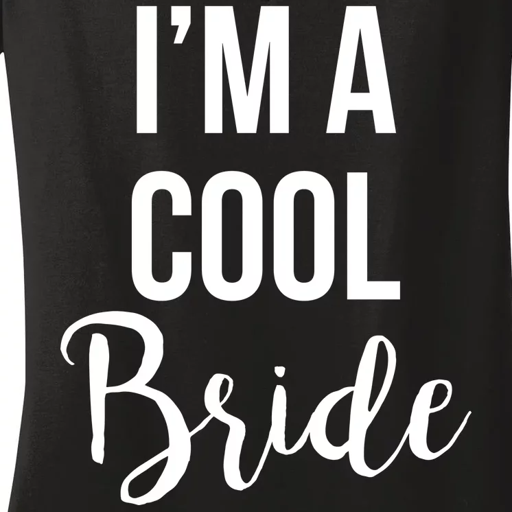 Bachelorette I'm A Cool Bride Women's V-Neck T-Shirt