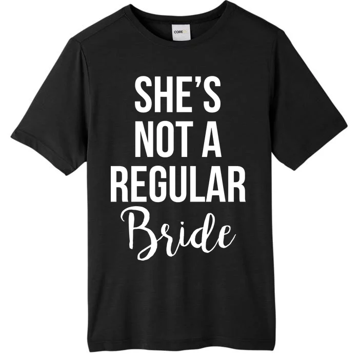 Bachelorette She's Not A Regular Bride ChromaSoft Performance T-Shirt