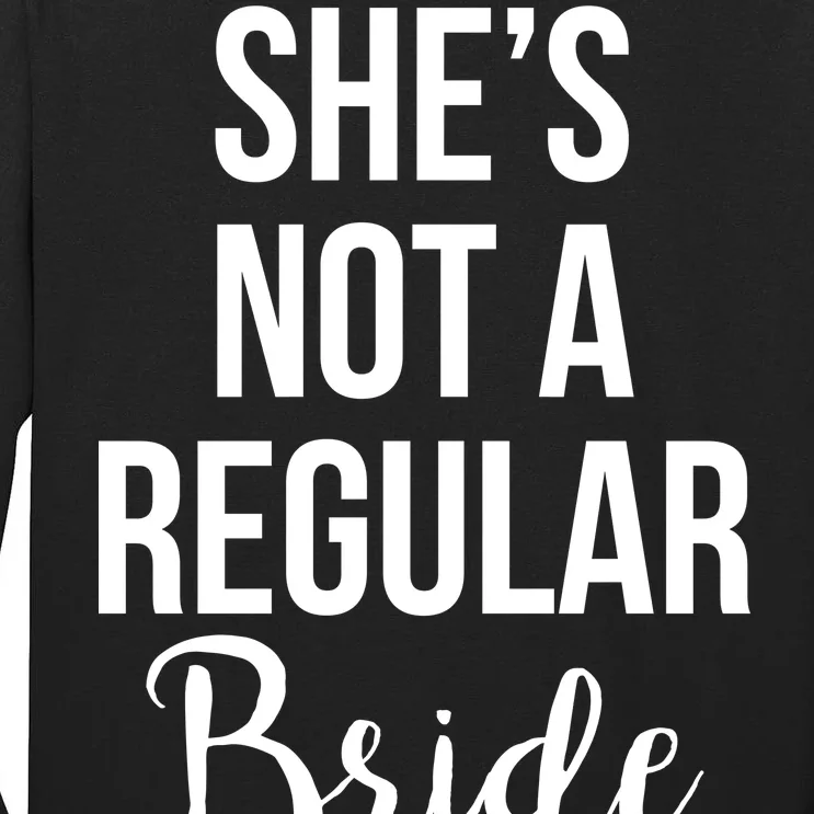 Bachelorette She's Not A Regular Bride Tall Long Sleeve T-Shirt