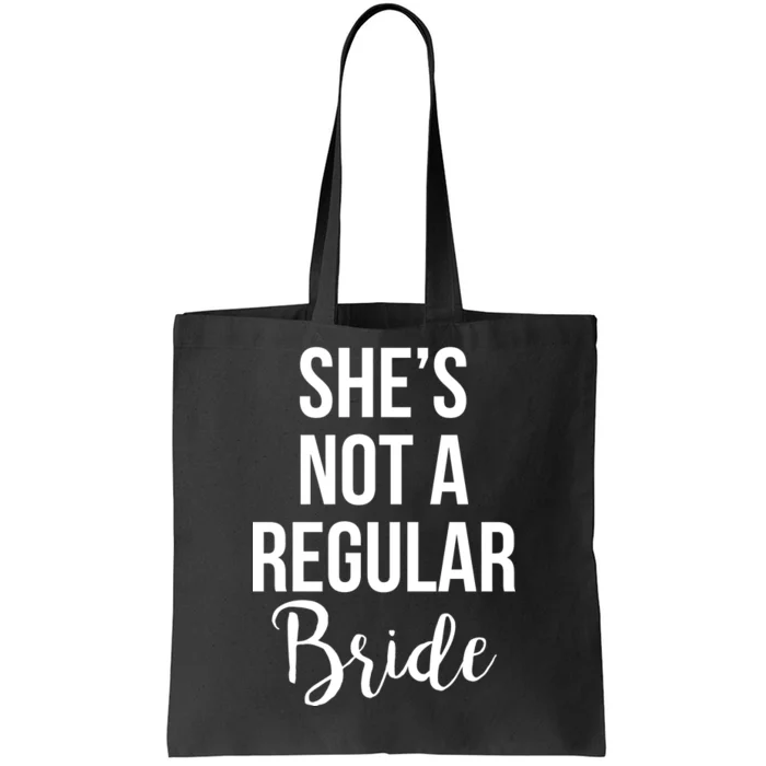 Bachelorette She's Not A Regular Bride Tote Bag