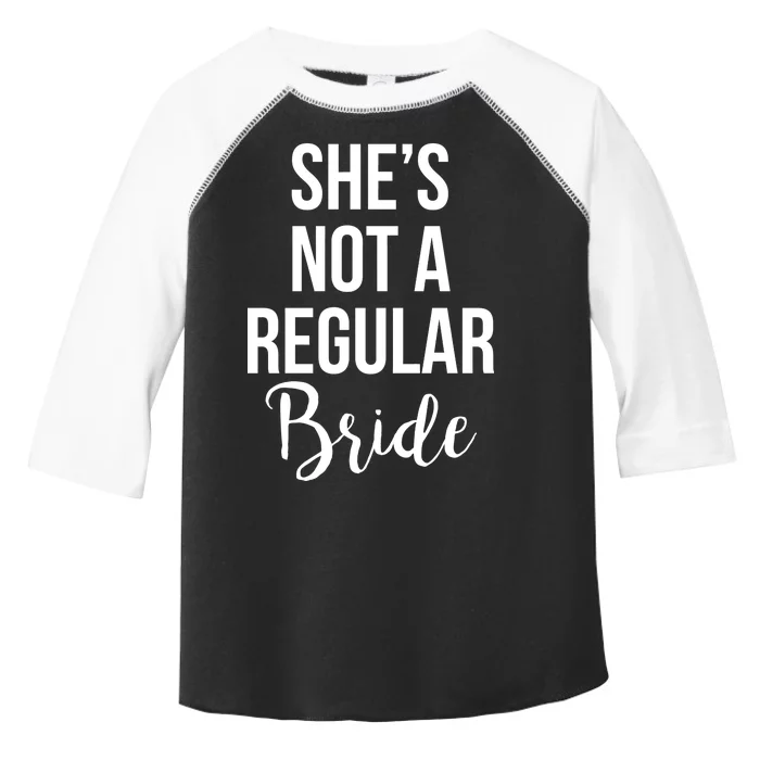 Bachelorette She's Not A Regular Bride Toddler Fine Jersey T-Shirt