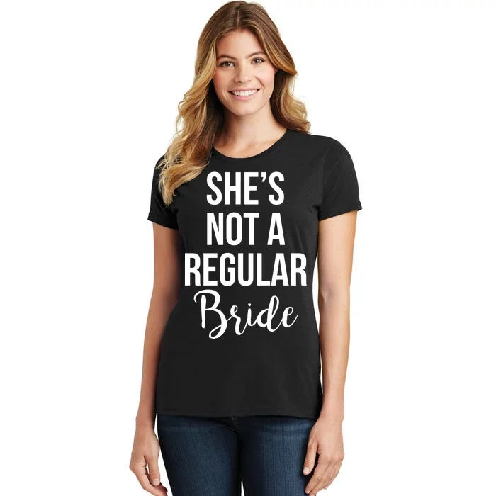 Bachelorette She's Not A Regular Bride Women's T-Shirt