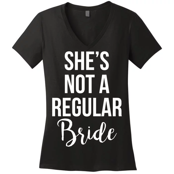 Bachelorette She's Not A Regular Bride Women's V-Neck T-Shirt