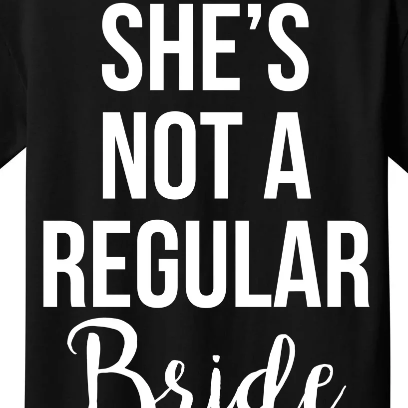 Bachelorette She's Not A Regular Bride Kids T-Shirt