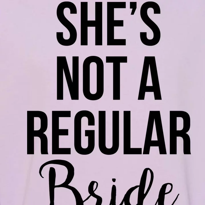 Bachelorette She's Not A Regular Bride Garment-Dyed Sweatshirt