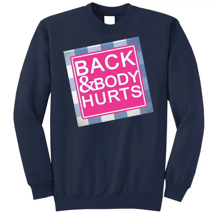 Back & Body Hurts Tall Sweatshirt