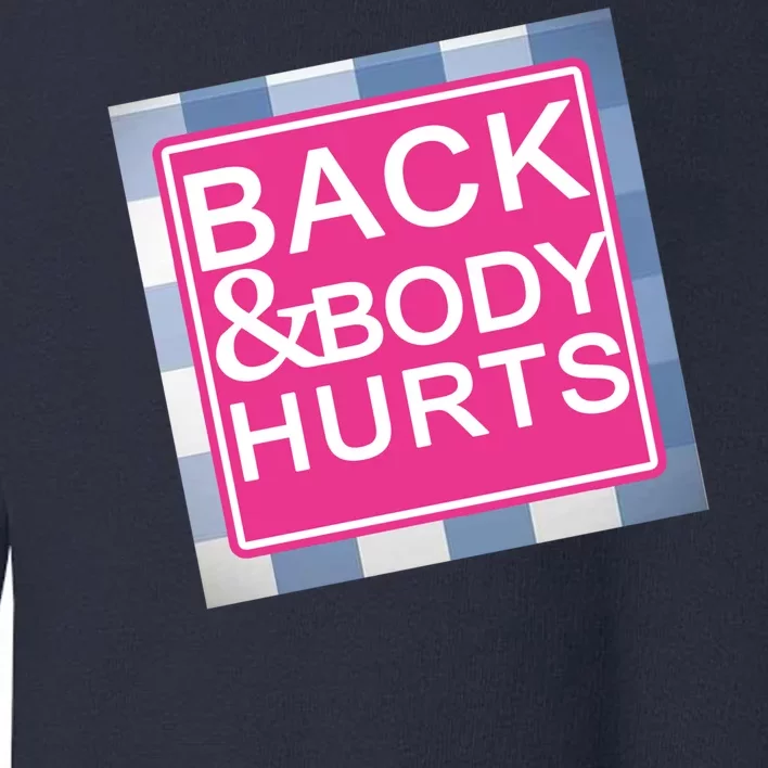 Back & Body Hurts Toddler Sweatshirt