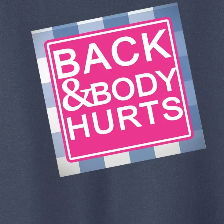 Back & Body Hurts Toddler T-Shirt