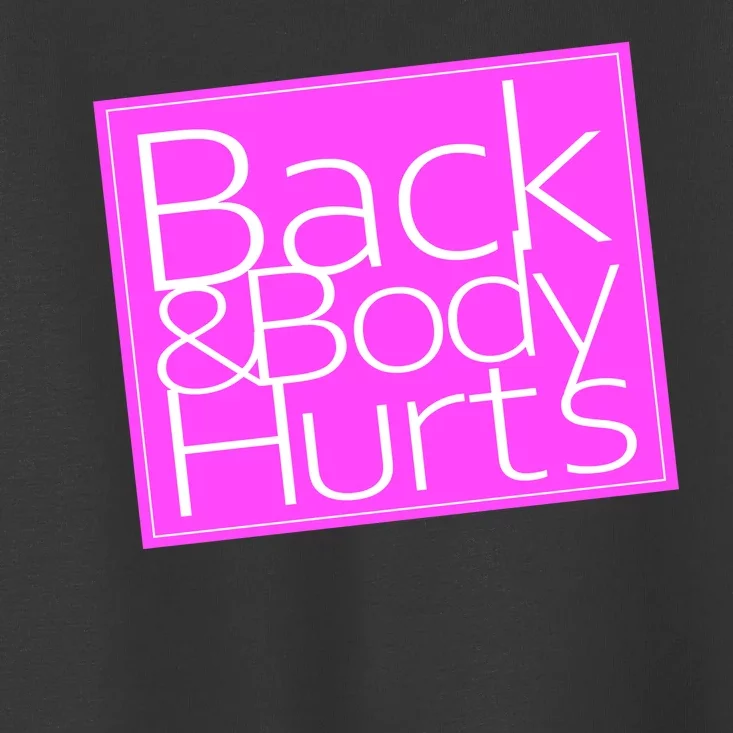 Back & Body Hurts Pink Logo Toddler T-Shirt