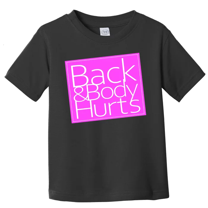 Back & Body Hurts Pink Logo Toddler T-Shirt