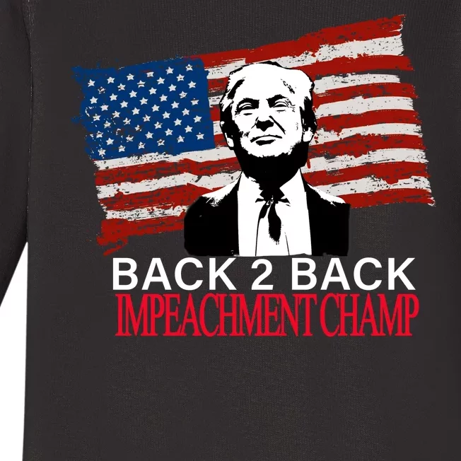 Back 2 Back Impeachment Champ Baby Long Sleeve Bodysuit