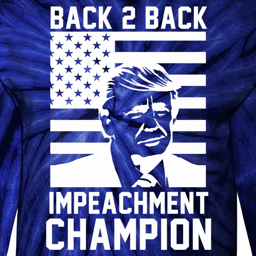 Back 2 Back Impeachment Champion Tie-Dye Long Sleeve Shirt