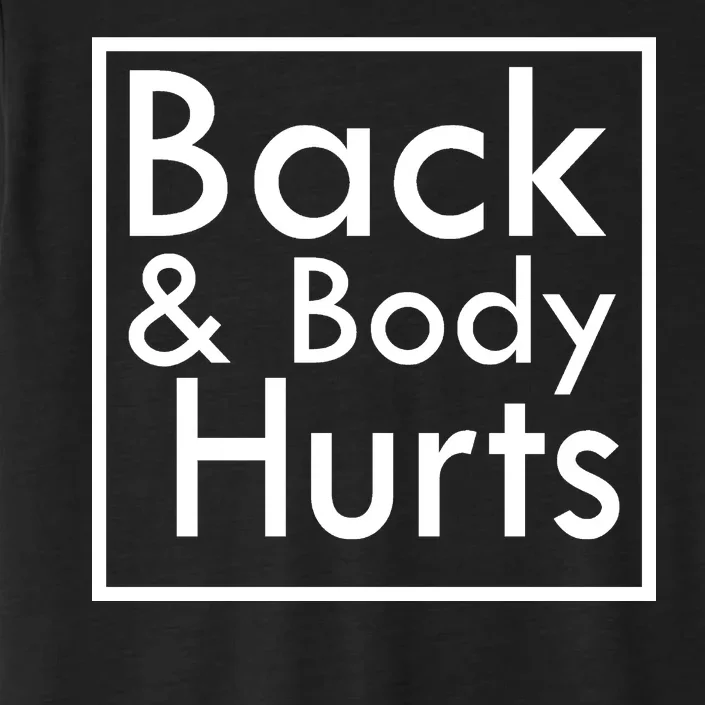 Back And Body Hurts ChromaSoft Performance T-Shirt