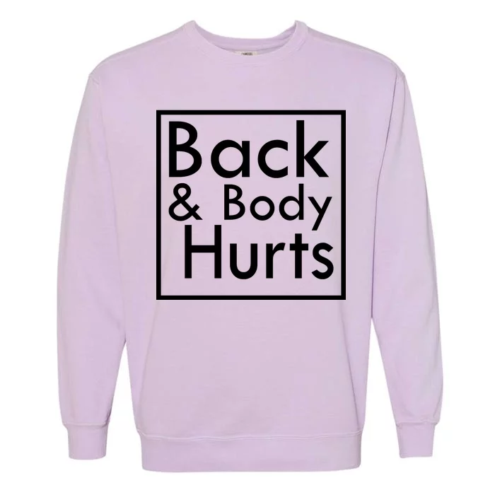 Back And Body Hurts Garment-Dyed Sweatshirt