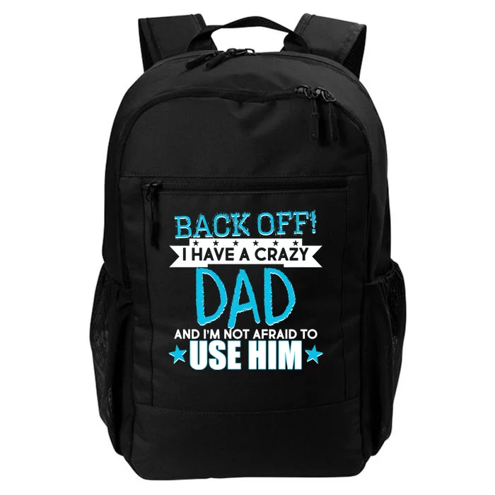 Back Off I Have a Crazy Dad Blue Imprint Daily Commute Backpack