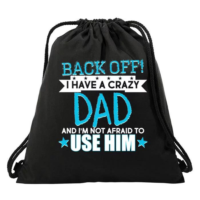 Back Off I Have a Crazy Dad Blue Imprint Drawstring Bag