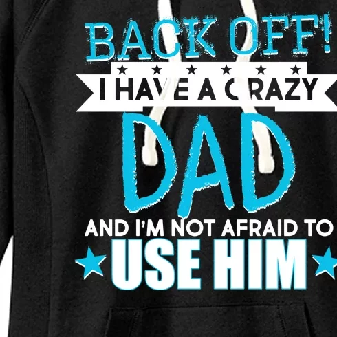 Back Off I Have a Crazy Dad Blue Imprint Women's Fleece Hoodie