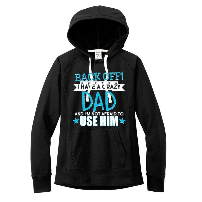 Back Off I Have a Crazy Dad Blue Imprint Women's Fleece Hoodie