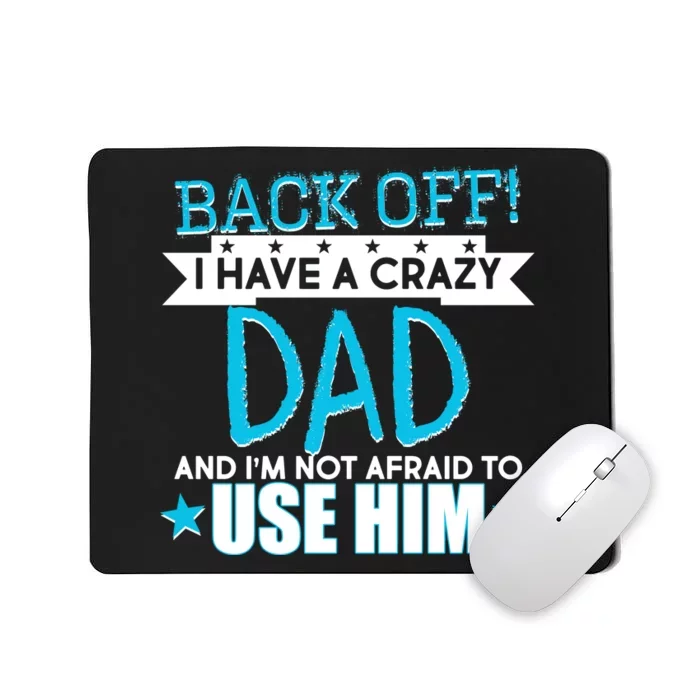 Back Off I Have a Crazy Dad Blue Imprint Mousepad