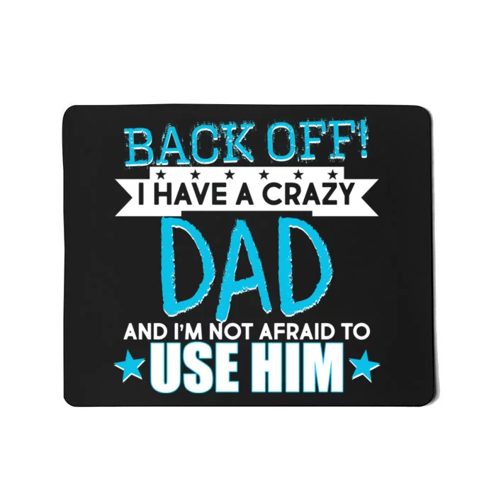 Back Off I Have a Crazy Dad Blue Imprint Mousepad