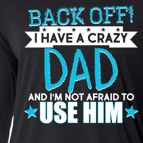 Back Off I Have a Crazy Dad Blue Imprint Cooling Performance Long Sleeve Crew