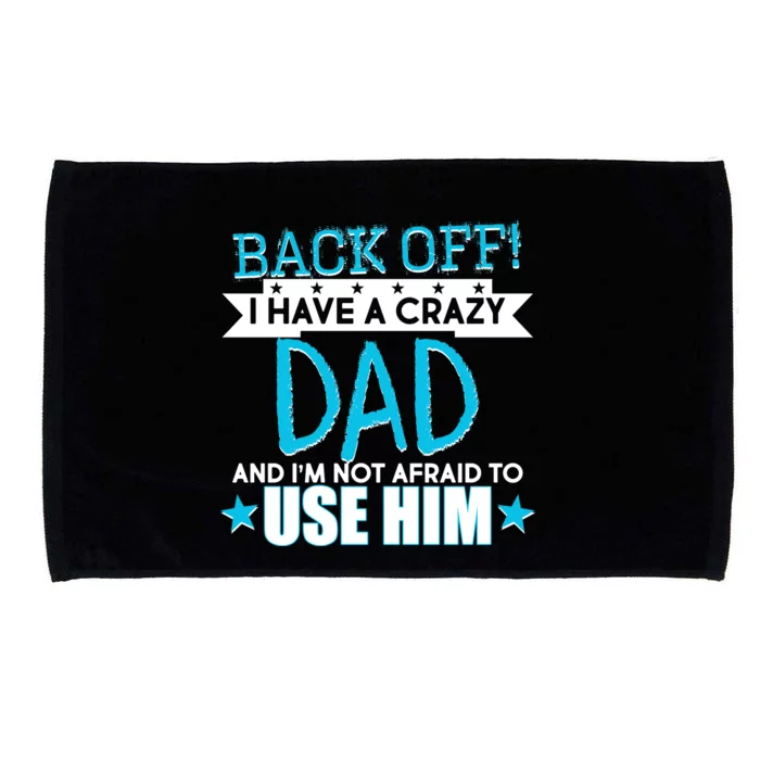 Back Off I Have a Crazy Dad Blue Imprint Microfiber Hand Towel