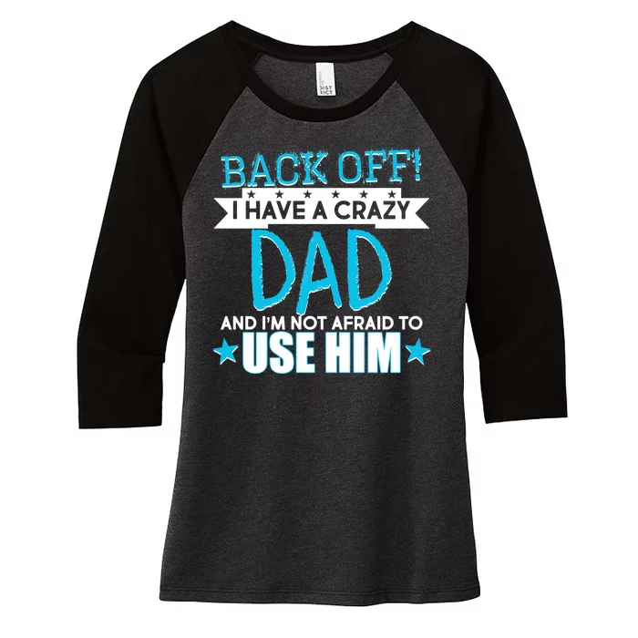 Back Off I Have a Crazy Dad Blue Imprint Women's Tri-Blend 3/4-Sleeve Raglan Shirt