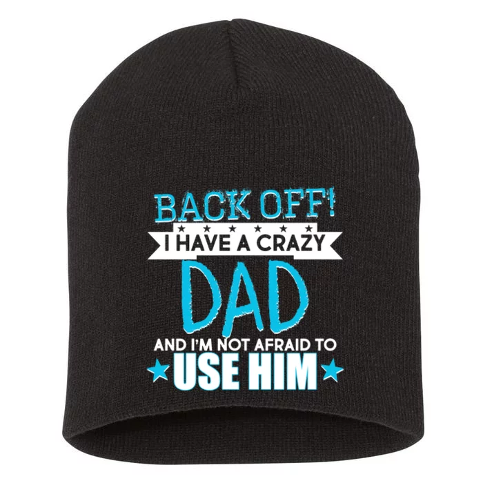 Back Off I Have a Crazy Dad Blue Imprint Short Acrylic Beanie