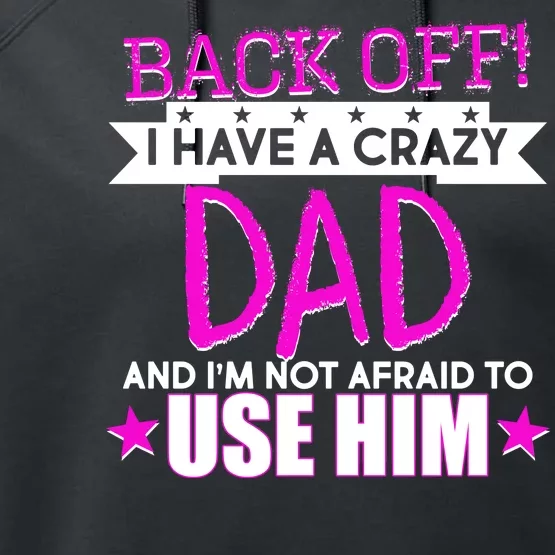 Back Off I Have a Crazy Dad Pink Imprint Performance Fleece Hoodie