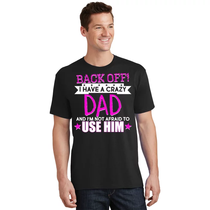 Back Off I Have a Crazy Dad Pink Imprint T-Shirt