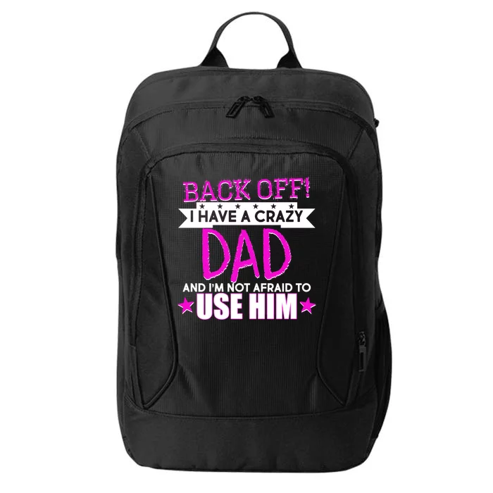 Back Off I Have a Crazy Dad Pink Imprint City Backpack