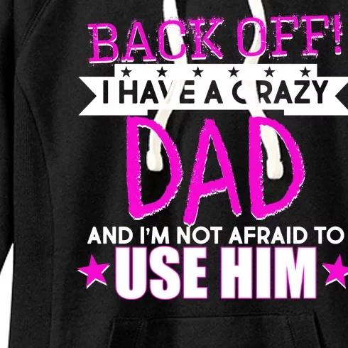 Back Off I Have a Crazy Dad Pink Imprint Women's Fleece Hoodie