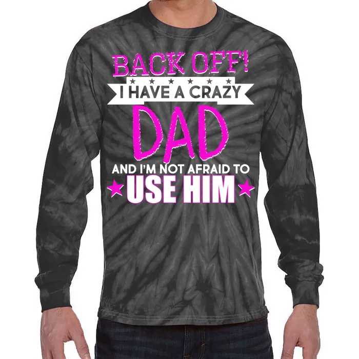 Back Off I Have a Crazy Dad Pink Imprint Tie-Dye Long Sleeve Shirt