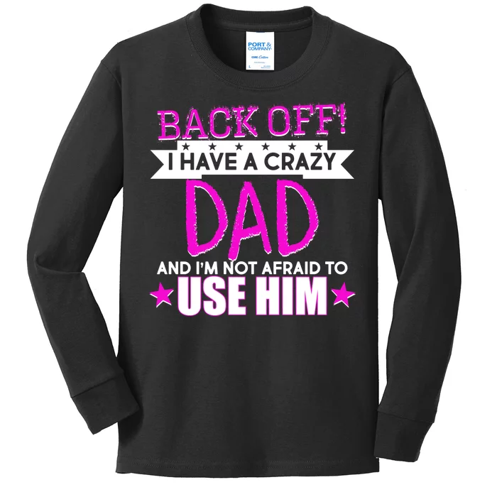 Back Off I Have a Crazy Dad Pink Imprint Kids Long Sleeve Shirt