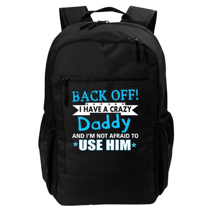 Back Off I Have A Crazy Daddy For Boys Daily Commute Backpack